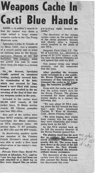 Read all about it!
One heckuva of an accidental discovery.  It took four helo loads to bring the arms to LZ Valentine.  Interesting to note that Sp4 John D. Grinde and 1SG JF Tibbit are active members of the 35th Inf Regt Assn and attended the annual reunion in Reno, 2009.
