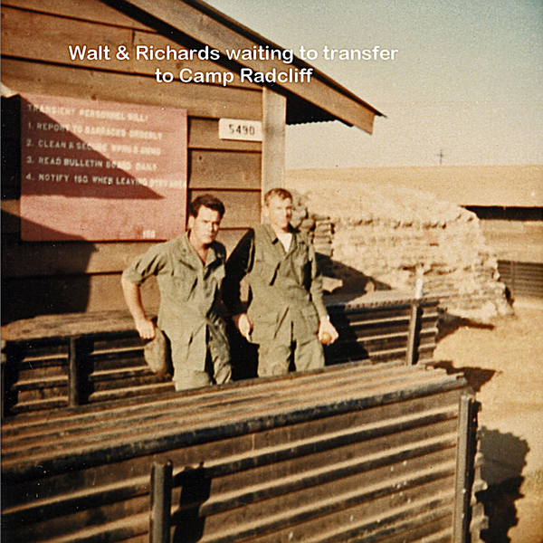 The End
Walt and Richards awaiting transfer to Camp Radcliff.
