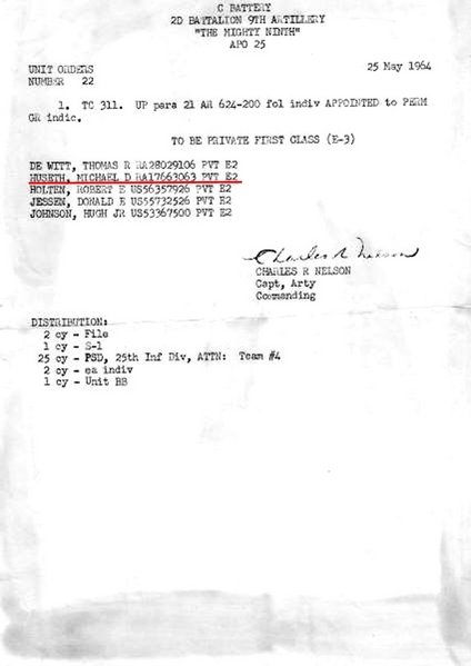 I got promoted!
Mike Huseth's promotion orders to the rank of PFC E-3, by orders signed by Capt Charles R. Nelson, "C" Battery Commander; orders dated 1964...pre-Nam deployment.
